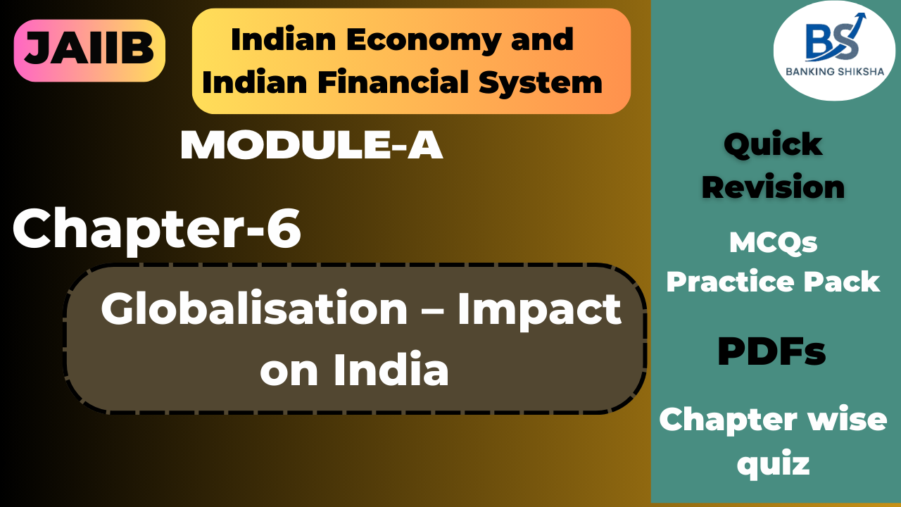 Globalisation Impact on India Chapter 6 Module A JAIIB Paper 1