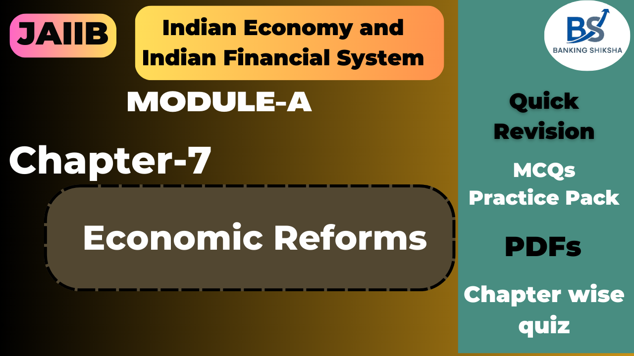 Economic Reforms Chapter 7 Module A JAIIB Paper 1