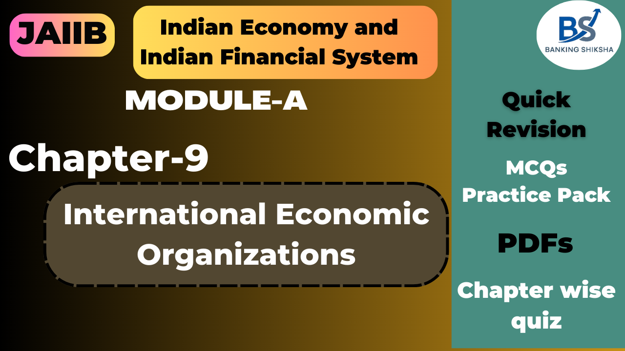 International Economic Organizations Chapter 9 Module A JAIIB Paper 1